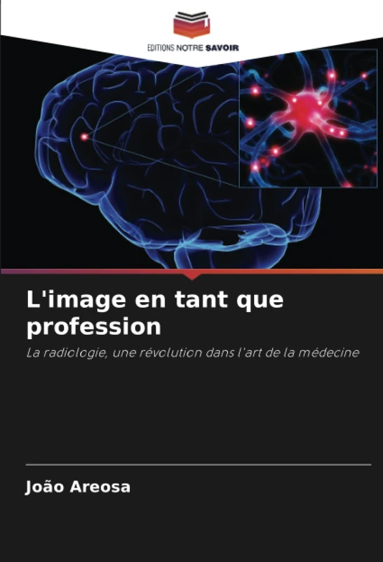 L'image en tant que profession: La radiologie, une révolution dans l'art de la médecine