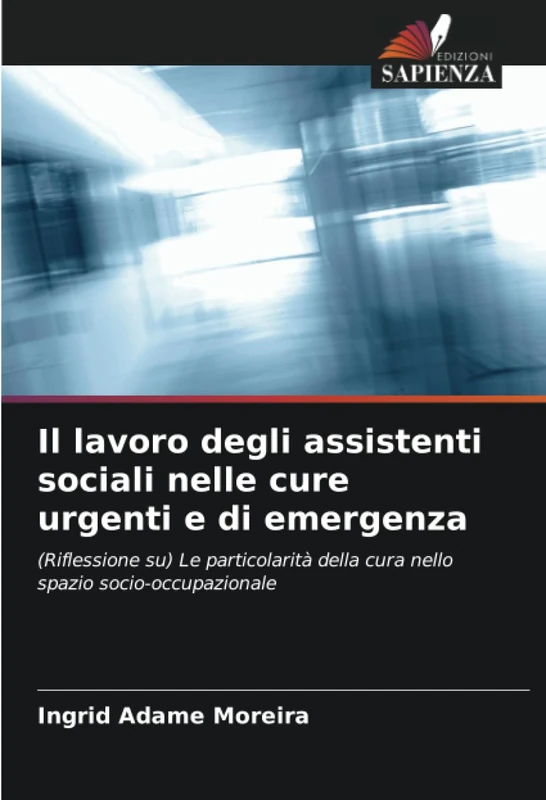 Il lavoro degli assistenti sociali nelle cure urgenti e di emergenza: (Riflessione su) Le particolarità della cura nello spazio socio-occupazionale
