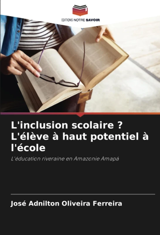 L'inclusion scolaire ? L'élève à haut potentiel à l'école: L'éducation riveraine en Amazonie Amapá