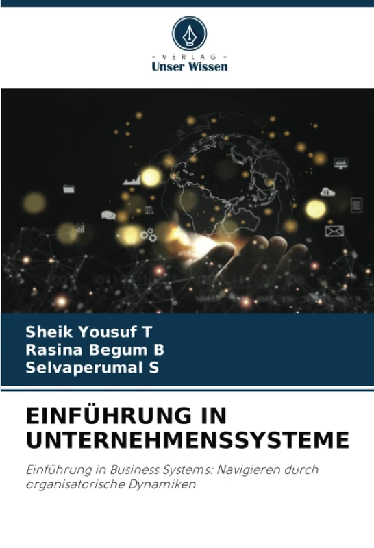 EINFÜHRUNG IN UNTERNEHMENSSYSTEME: Einführung in Business Systems: Navigieren durch organisatorische Dynamiken