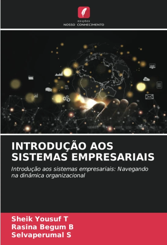INTRODUÇÃO AOS SISTEMAS EMPRESARIAIS: Introdução aos sistemas empresariais: Navegando na dinâmica organizacional