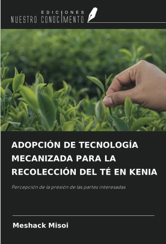 ADOPCIÓN DE TECNOLOGÍA MECANIZADA PARA LA RECOLECCIÓN DEL TÉ EN KENIA: Percepción de la presión de las partes interesadas