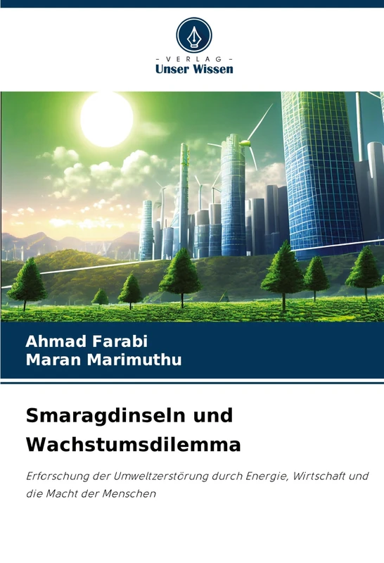 Smaragdinseln und Wachstumsdilemma: Erforschung der Umweltzerstörung durch Energie, Wirtschaft und die Macht der Menschen