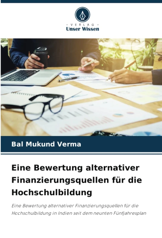 Eine Bewertung alternativer Finanzierungsquellen für die Hochschulbildung: Eine Bewertung alternativer Finanzierungsquellen für die Hochschulbildung in Indien seit dem neunten Fünfjahresplan - Image 1
