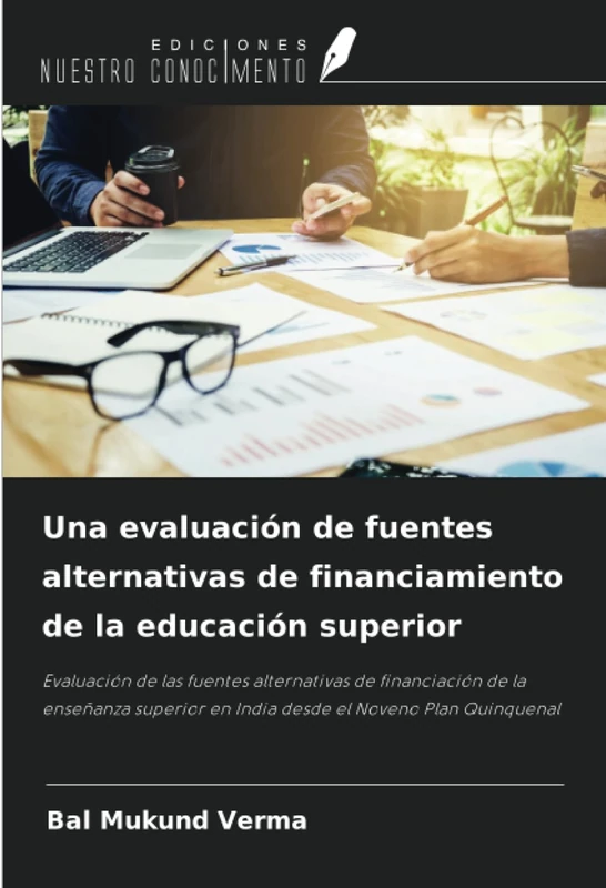 Una evaluación de fuentes alternativas de financiamiento de la educación superior: Evaluación de las fuentes alternativas de financiación de la ... en India desde el Noveno Plan Quinquenal