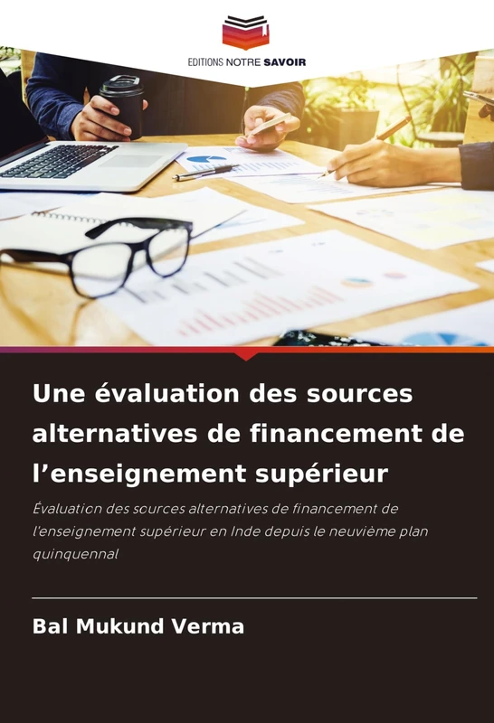 Une évaluation des sources alternatives de financement de l'enseignement supérieur: Évaluation des sources alternatives de financement de ... en Inde depuis le neuvième plan quinquennal