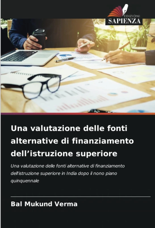 Una valutazione delle fonti alternative di finanziamento dell’istruzione superiore: Una valutazione delle fonti alternative di finanziamento ... in India dopo il nono piano quinquennale