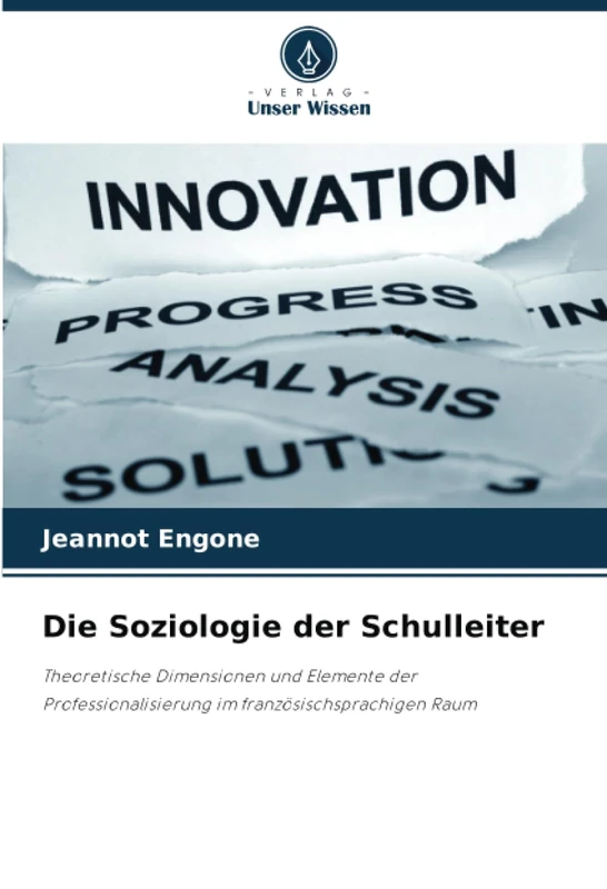 Die Soziologie der Schulleiter: Theoretische Dimensionen und Elemente der Professionalisierung im französischsprachigen Raum