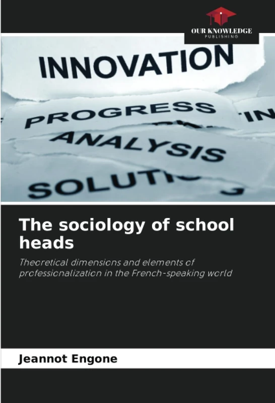The sociology of school heads: Theoretical dimensions and elements of professionalization in the French-speaking world