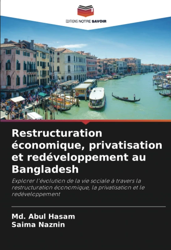 Restructuration économique, privatisation et redéveloppement au Bangladesh: Explorer l'évolution de la vie sociale à travers la restructuration économique, la privatisation et le redéveloppement