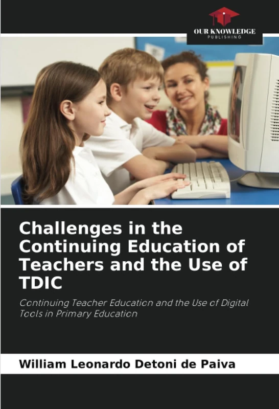 Challenges in the Continuing Education of Teachers and the Use of TDIC: Continuing Teacher Education and the Use of Digital Tools in Primary Education