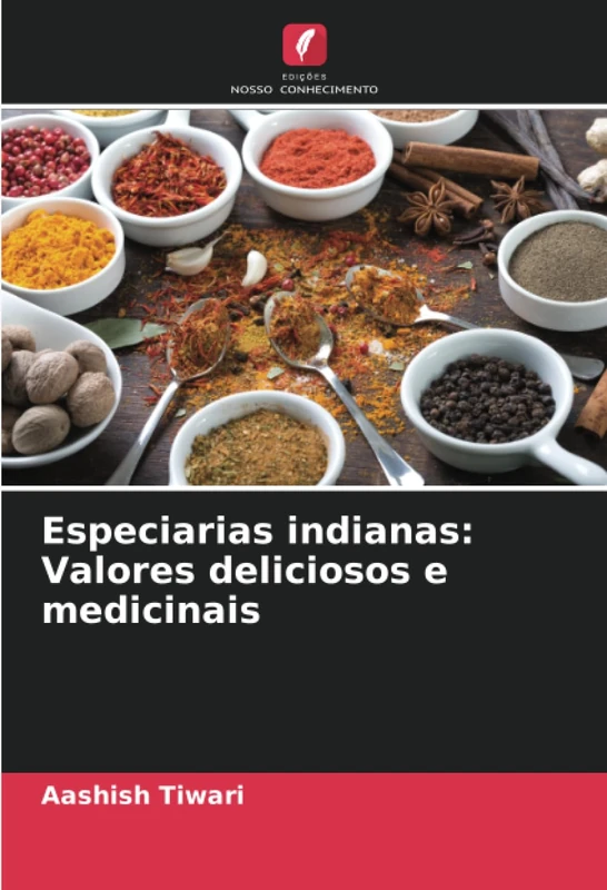 Especiarias indianas: Valores deliciosos e medicinais