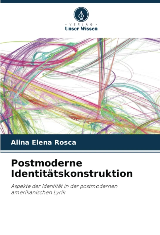 Postmoderne Identitätskonstruktion: Aspekte der Identität in der postmodernen amerikanischen Lyrik