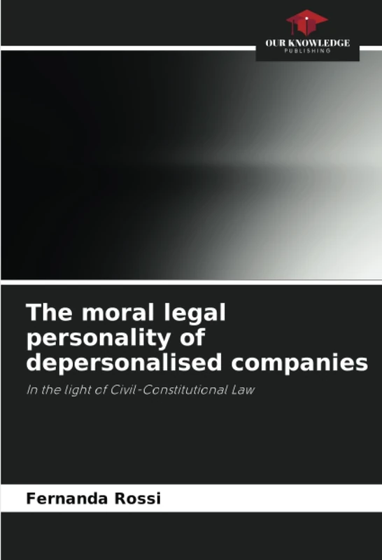 The moral legal personality of depersonalised companies: In the light of Civil-Constitutional Law