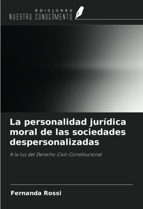 La personalidad jurídica moral de las sociedades despersonalizadas: A la luz del Derecho Civil-Constitucional