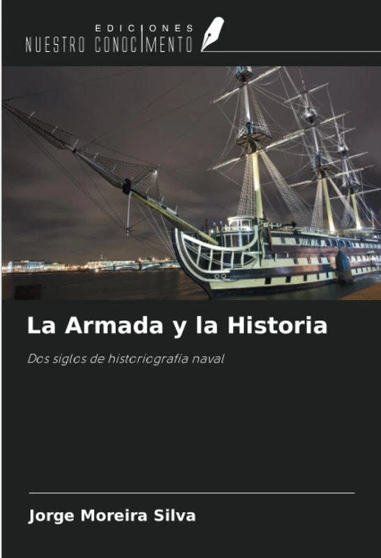 La Armada y la Historia: Dos siglos de historiografía naval