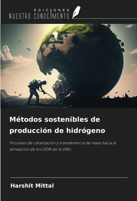 Métodos sostenibles de producción de hidrógeno: Procesos de catalización y transferencia de masa hacia la alineación de los ODM de la ONU