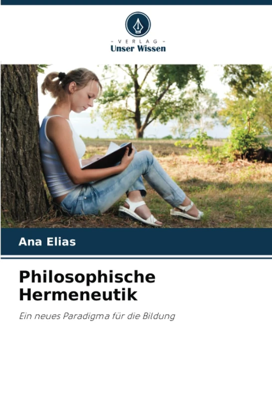 Philosophische Hermeneutik: Ein neues Paradigma für die Bildung