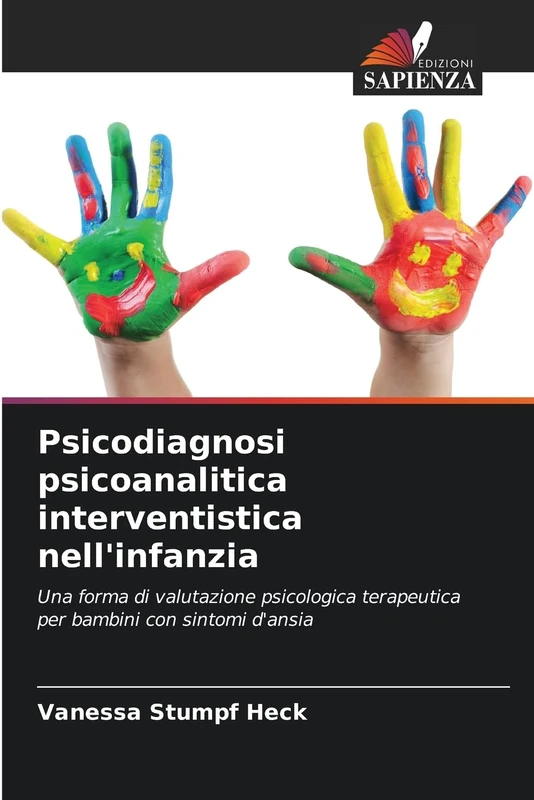 Psicodiagnosi psicoanalitica interventistica nell'infanzia: Una forma di valutazione psicologica terapeutica per bambini con sintomi d'ansia