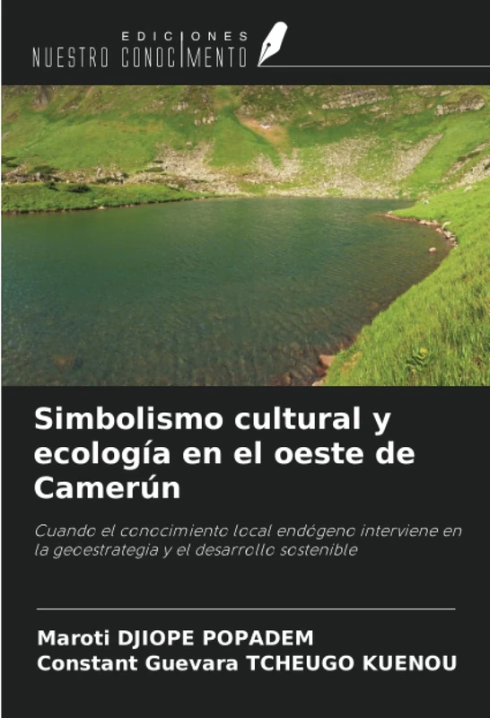 Simbolismo cultural y ecología en el oeste de Camerún: Cuando el conocimiento local endógeno interviene en la geoestrategia y el desarrollo sostenible