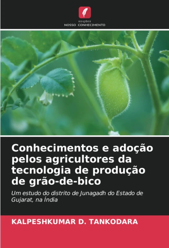Conhecimentos e adoção pelos agricultores da tecnologia de produção de grão-de-bico: Um estudo do distrito de Junagadh do Estado de Gujarat, na Índia