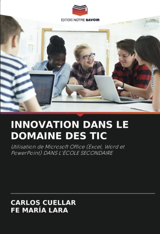 INNOVATION DANS LE DOMAINE DES TIC: Utilisation de Microsoft Office (Excel, Word et PowerPoint) DANS L'ÉCOLE SECONDAIRE