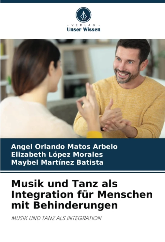Musik und Tanz als Integration für Menschen mit Behinderungen: MUSIK UND TANZ ALS INTEGRATION