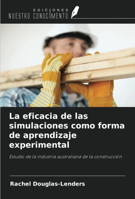 La eficacia de las simulaciones como forma de aprendizaje experimental: Estudio de la industria australiana de la construcción