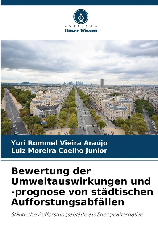 Bewertung der Umweltauswirkungen und -prognose von städtischen Aufforstungsabfällen: Städtische Aufforstungsabfälle als Energiealternative