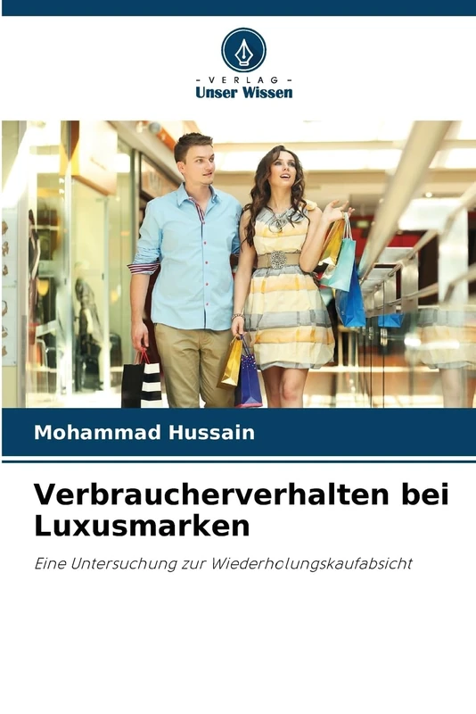 Verbraucherverhalten bei Luxusmarken: Eine Untersuchung zur Wiederholungskaufabsicht