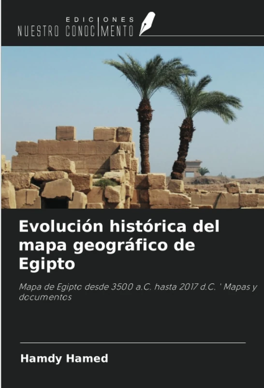 Evolución histórica del mapa geográfico de Egipto: Mapa de Egipto desde 3500 a.C. hasta 2017 d.C. ' Mapas y documentos - Image 1