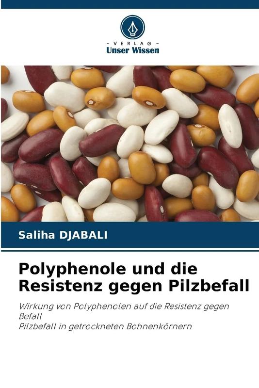 Polyphenole und die Resistenz gegen Pilzbefall: Wirkung von Polyphenolen auf die Resistenz gegen BefallPilzbefall in getrockneten Bohnenkörnern