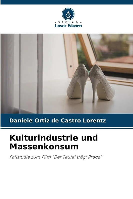 Kulturindustrie und Massenkonsum: Fallstudie zum Film "Der Teufel trägt Prada"