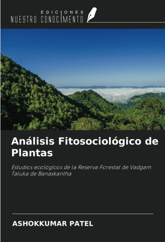 Análisis Fitosociológico de Plantas: Estudios ecológicos de la Reserva Forestal de Vadgam Taluka de Banaskantha