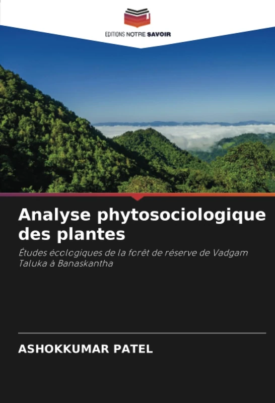 Analyse phytosociologique des plantes: Études écologiques de la forêt de réserve de Vadgam Taluka à Banaskantha