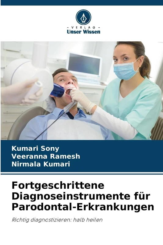 Fortgeschrittene Diagnoseinstrumente für Parodontal-Erkrankungen: Richtig diagnostizieren: halb heilen