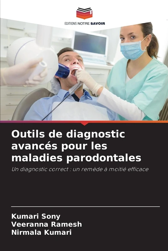Outils de diagnostic avancés pour les maladies parodontales: Un diagnostic correct : un remède à moitié efficace