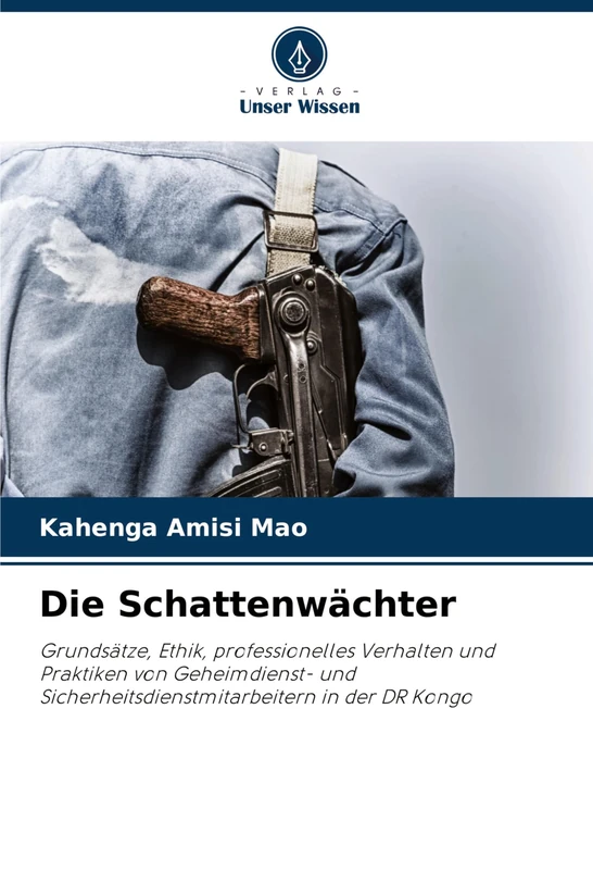 Die Schattenwächter: Grundsätze, Ethik, professionelles Verhalten und Praktiken von Geheimdienst- und Sicherheitsdienstmitarbeitern in der DR Kongo - Image 1
