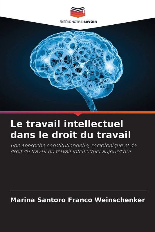 Le travail intellectuel dans le droit du travail: Une approche constitutionnelle, sociologique et de droit du travail du travail intellectuel aujourd'hui - Image 1