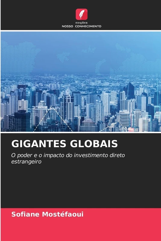 Gigantes Globais: O poder e o impacto do investimento direto estrangeiro
