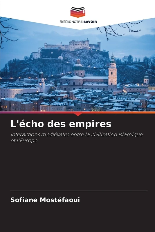 L'écho des empires: Interactions médiévales entre la civilisation islamique et l'Europe