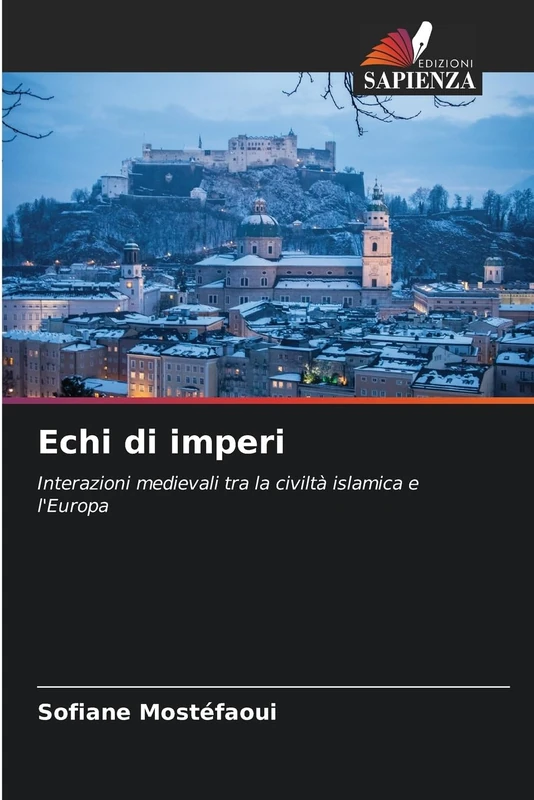 Echi di imperi: Interazioni medievali tra la civiltà islamica e l'Europa