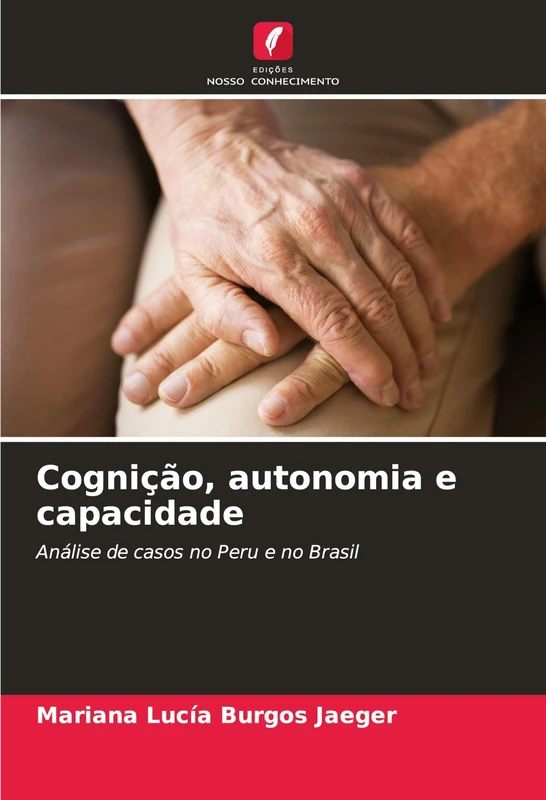 Cognição, autonomia e capacidade: Análise de casos no Peru e no Brasil