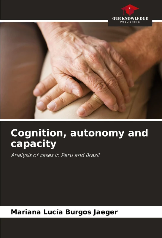 Cognition, autonomy and capacity: Analysis of cases in Peru and Brazil