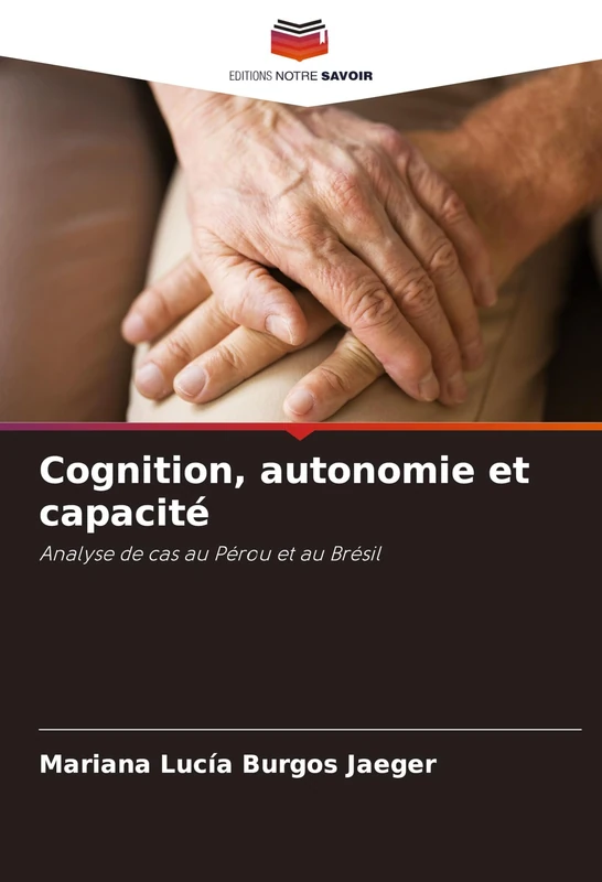 Cognition, autonomie et capacité: Analyse de cas au Pérou et au Brésil