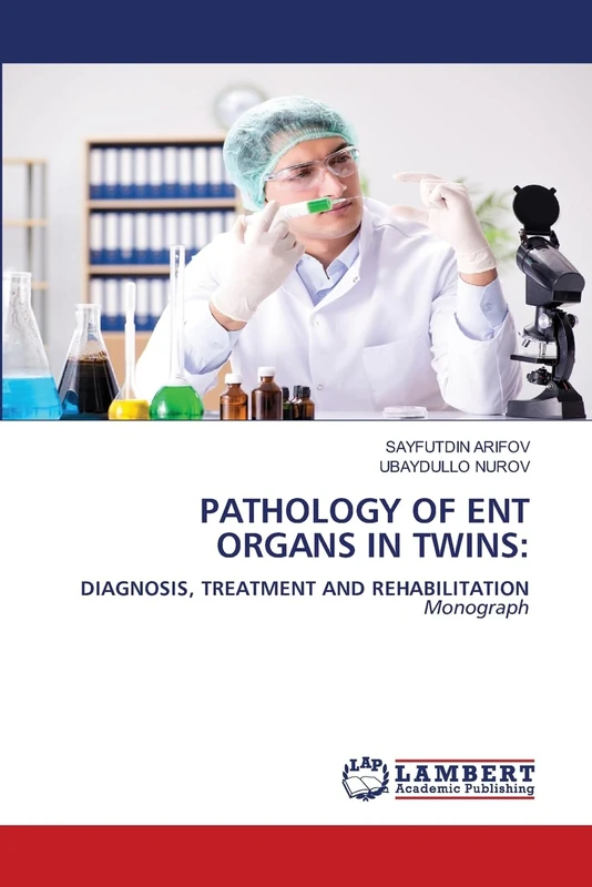 PATHOLOGY OF ENT ORGANS IN TWINS:: DIAGNOSIS, TREATMENT AND REHABILITATION Monograph