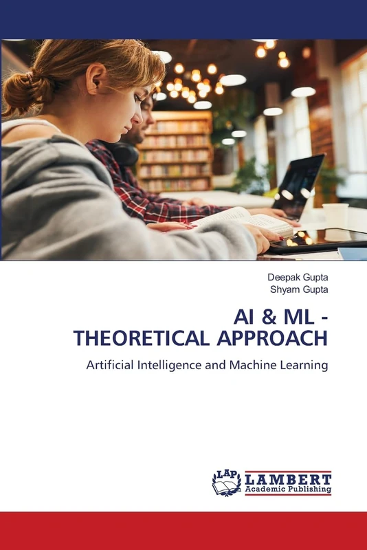 AI & ML - THEORETICAL APPROACH: Artificial Intelligence and Machine Learning
