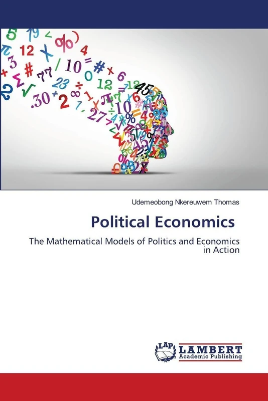 Political Economics: The Mathematical Models of Politics and Economics in Action