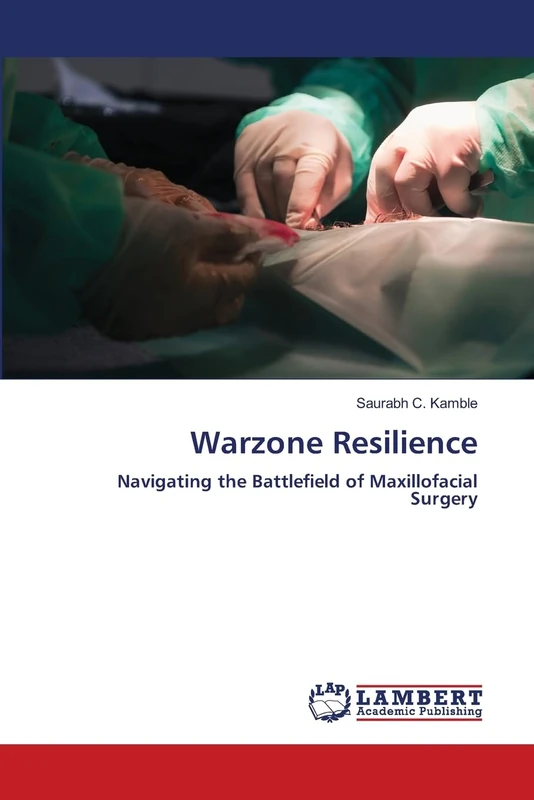 Warzone Resilience: Navigating the Battlefield of Maxillofacial Surgery