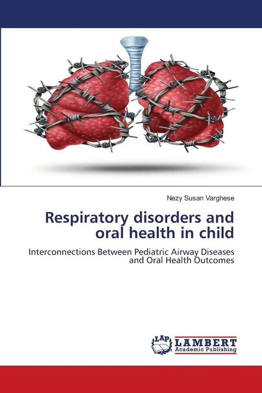 Respiratory disorders and oral health in child: Interconnections Between Pediatric Airway Diseases and Oral Health Outcomes